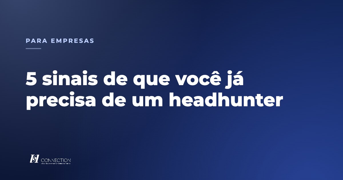 Capa do artigo com 5 sinais de que a empresa precisa de um headhunter