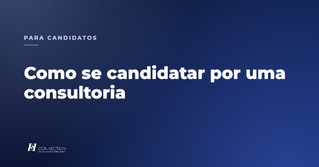 Capa do artigo sobre como se candidatar por uma consultoria de recrutamento